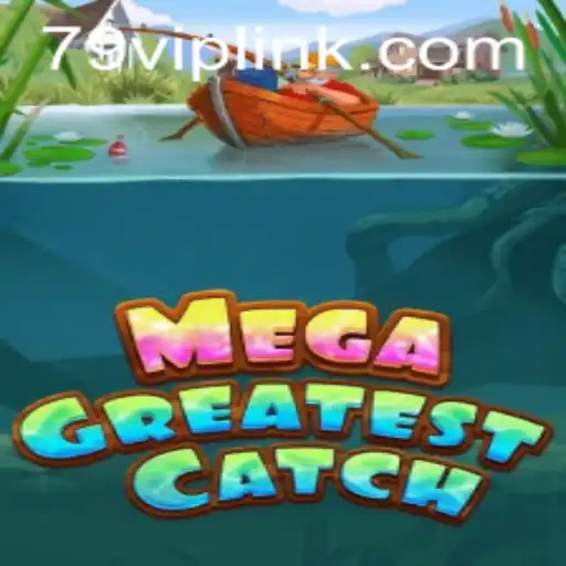 MegaGreatestCatch: The Ultimate Game Experience with 79 VIP Benefits